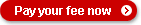 Pay your fee now 