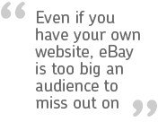 'Even if you have your own website, eBay is too big an audience to miss out on'