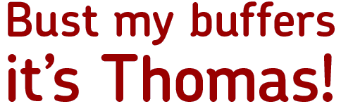 Bust my buffers it's Thomas!